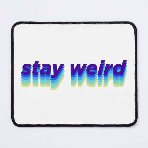 Item preview, Stay weird designed and sold by didijuca.