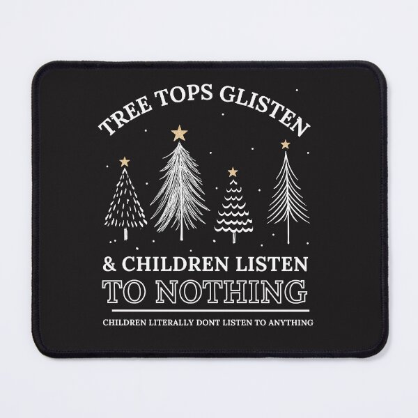 Item preview, Tree Tops Glisten and Children Listen to Nothing Shirt, Mom Christmas, Funny Christmas Shirt, Family Christmas Tshirt, Teacher Christmas designed and sold by Morja2015.