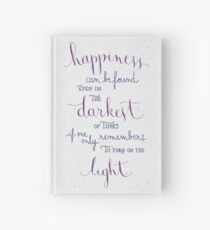 Happiness can be found even in the darkest of times Hardcover Journal