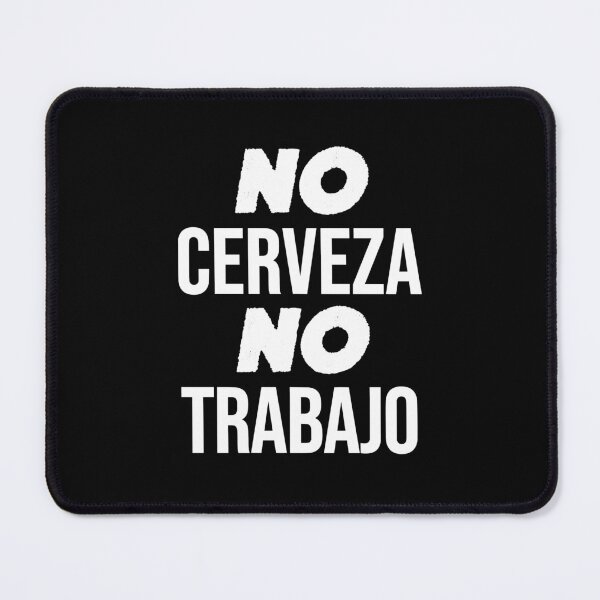 Item preview, No Cerveza No Trabajo Funny Sarcastic Spanish Joke designed and sold by JackCurtis1991.