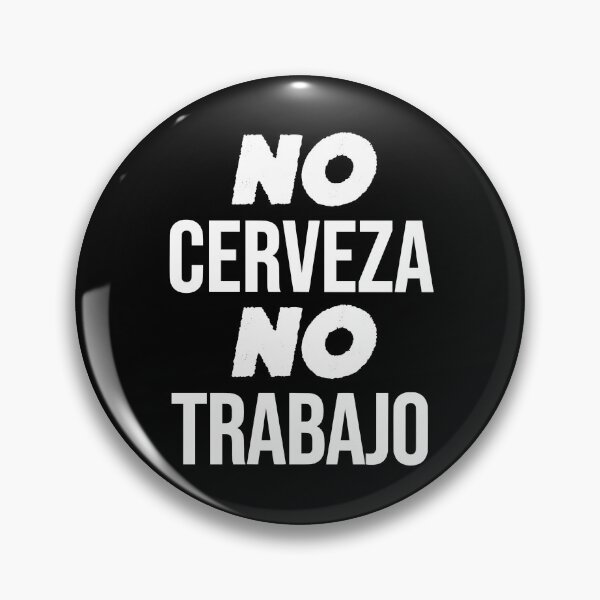 Item preview, No Cerveza No Trabajo Funny Sarcastic Spanish Joke designed and sold by JackCurtis1991.