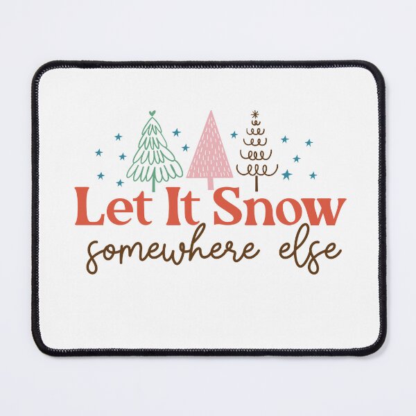 Item preview, Let It Snow Somewhere Else Funny Christmas Joke designed and sold by theAcollection.