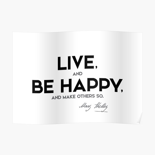 live, be happy - mary shelley Poster