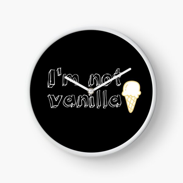 I'm not vanilla Clock