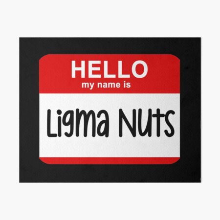 Hello My Name Is Ligma Nuts Funny Name Prank Photographic Print