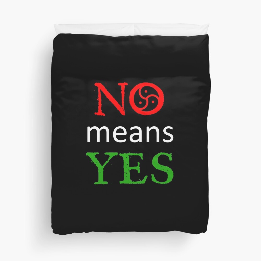 "No means Yes" Duvet Cover by BDSMTShirt Redbubble