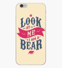 LOOK AT ME I AM A BEAR iPhone Case