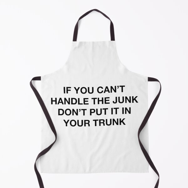 Item preview, IF YOU CAN'T HANDLE THE JUNK... designed and sold by SprayandPray69.