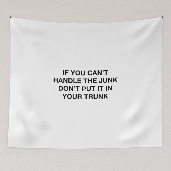 Item preview, IF YOU CAN'T HANDLE THE JUNK... designed and sold by SprayandPray69.