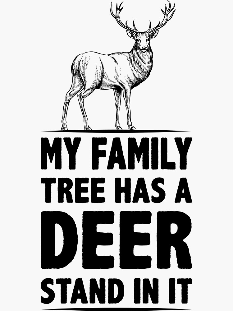 "My Family tree has a deer stand in it design" Sticker for Sale by