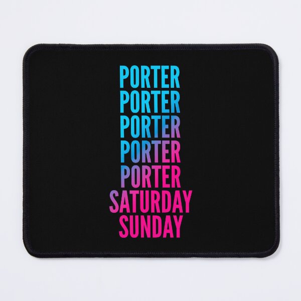 Item preview, Porter. Saturday. Sunday. For Porters designed and sold by SVPOD.