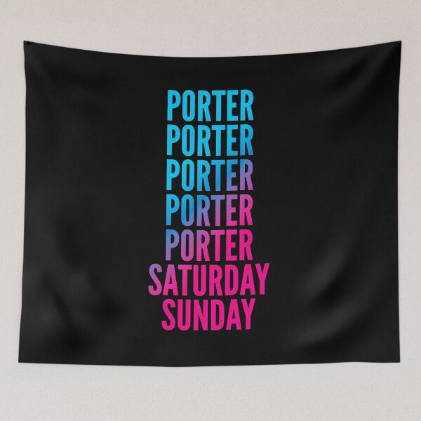 Item preview, Porter. Saturday. Sunday. For Porters designed and sold by SVPOD.