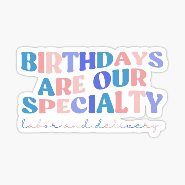 Item preview, Birthdays Are Our Specialty, Labor and Delivery, L&D designed and sold by InnaPo ⭐⭐⭐⭐⭐.