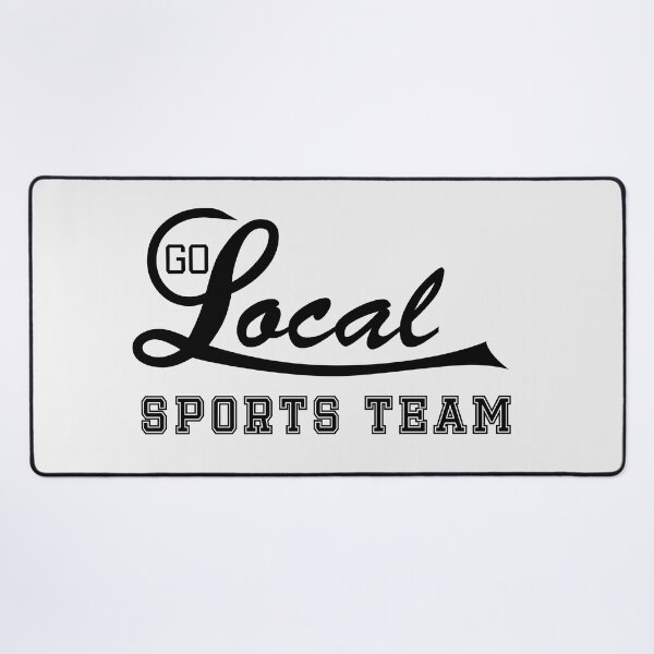 Item preview, Go Local Sports Team! (Black Text) designed and sold by BishopCras.