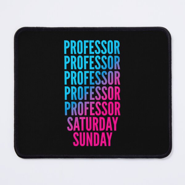 Item preview, Professor. Saturday. Sunday. For Professors designed and sold by SVPOD.