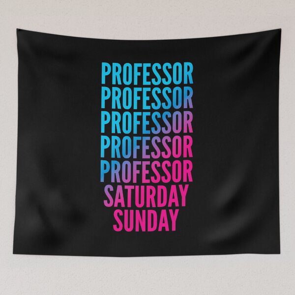 Item preview, Professor. Saturday. Sunday. For Professors designed and sold by SVPOD.