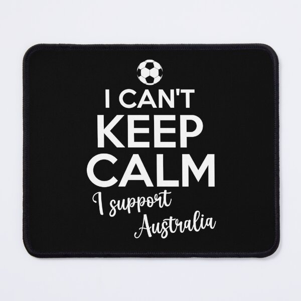 Item preview, I Can't Keep Calm I Support Australia| Keep Calm And Support Australia | Australia Team lover designed and sold by AMINE ★★★★★.