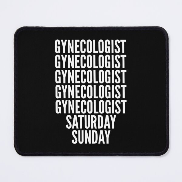 Item preview, Gynecologist saturday and sunday for Gynecologists designed and sold by SVPOD.