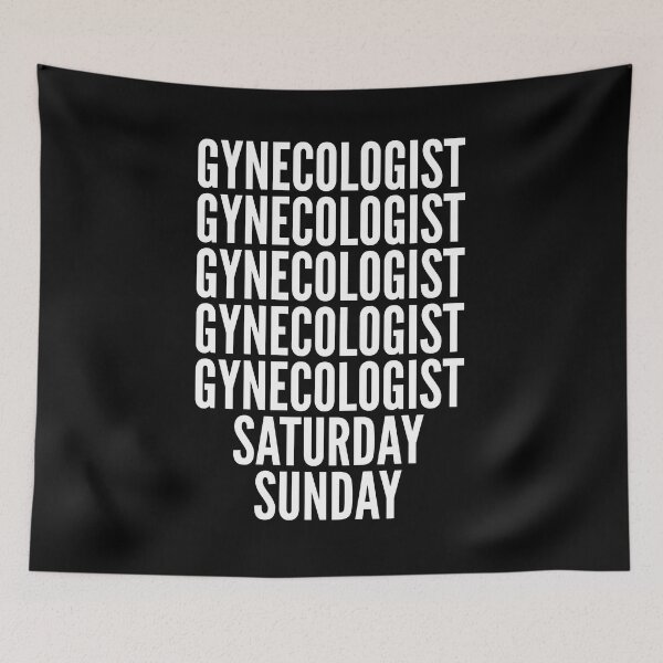 Item preview, Gynecologist saturday and sunday for Gynecologists designed and sold by SVPOD.