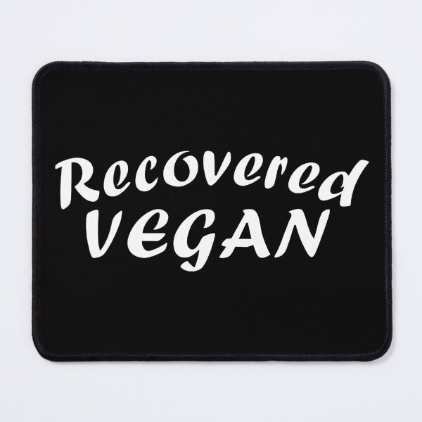 Item preview, Recovered Vegan Meat Lover designed and sold by Sonatablue.