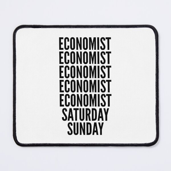 Item preview, Economist funny workweek for Economists designed and sold by SVPOD.