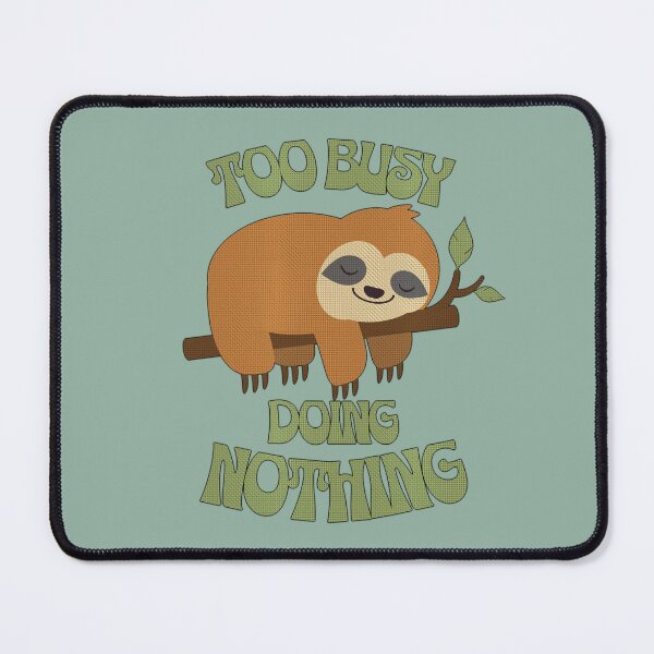 Item preview, CUTE SLOTH - Too busy doing nothing designed and sold by tinytiger77.