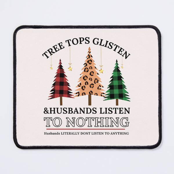 Item preview, Funny Tree Tops Glisten and Husbands Listen to Nothing Xmas Shirt, Sarcastic Mama Saying Shirt, Funny Teacher Quotes Tee, Humorous Xmas Gift designed and sold by Morja2015.