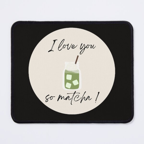 Item preview, I Love you so matcha designed and sold by ArtAndDesignA.
