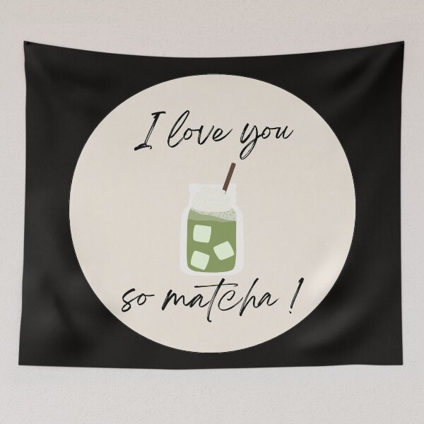 Item preview, I Love you so matcha designed and sold by ArtAndDesignA.