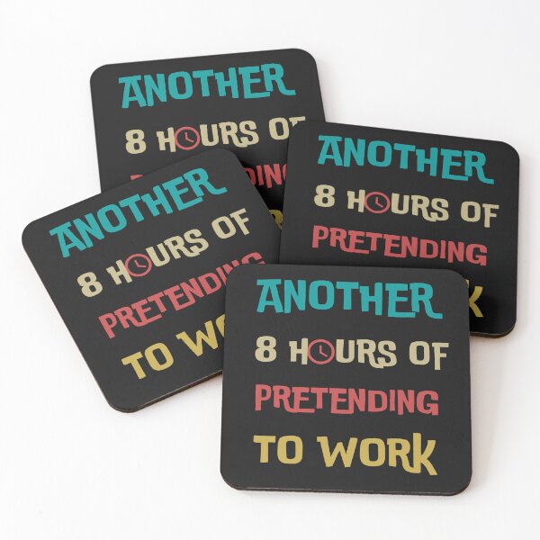 Item preview, ANOTHER 8 HOURS OF PRETENDING TO WORK designed and sold by DanaMire.