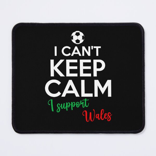 Item preview, I Can't Keep Calm I Support Wales | Keep Calm And Support Wales | Wales Team lover designed and sold by AMINE ★★★★★.
