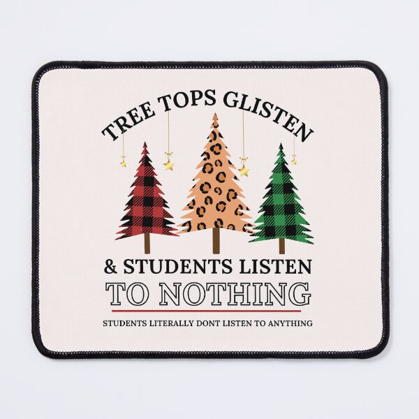 Item preview, Funny Tree Tops Glisten and Students Listen to Nothing Xmas Shirt, Sarcastic Mama Saying Shirt, Funny Teacher Quotes Tee, Humorous Xmas Gift designed and sold by Morja2015.