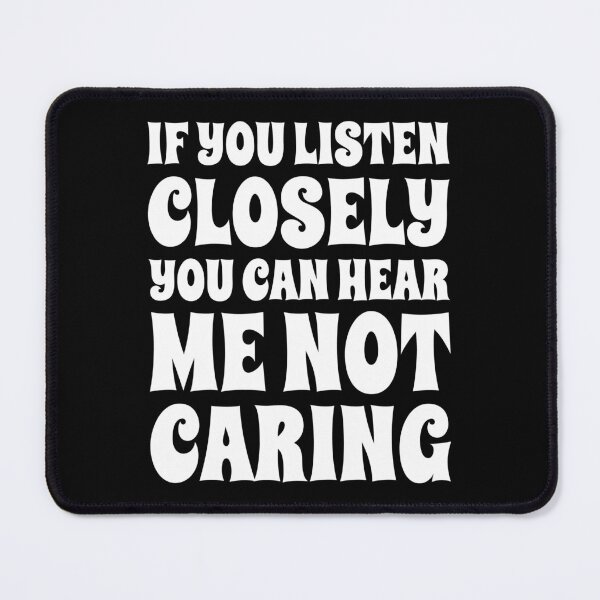 Item preview, If You Listen Closely You Can Hear Me Not Caring designed and sold by PeachesMommy.