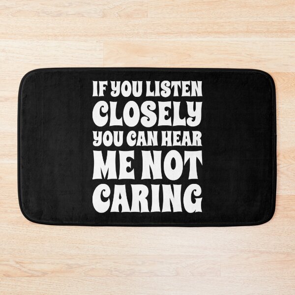 Item preview, If You Listen Closely You Can Hear Me Not Caring designed and sold by PeachesMommy.