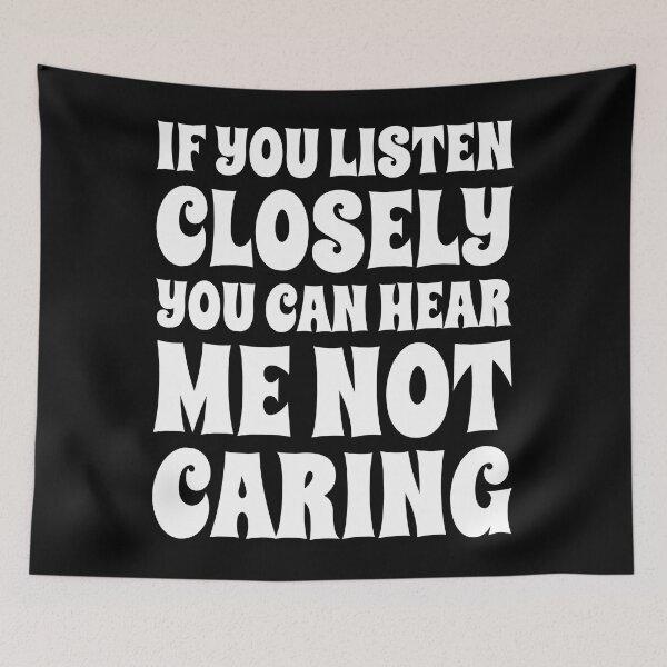 Item preview, If You Listen Closely You Can Hear Me Not Caring designed and sold by PeachesMommy.