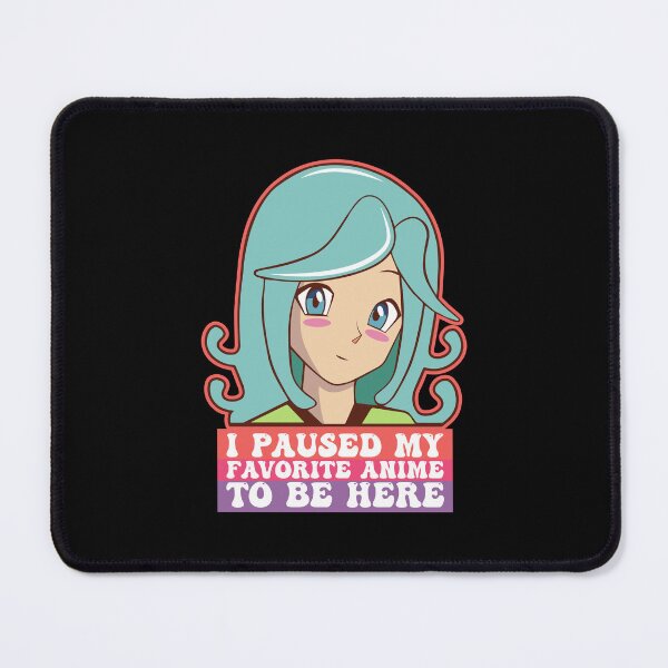 Item preview, I Paused My Favorite Anime To Be Here designed and sold by THROUGH-LIFE.
