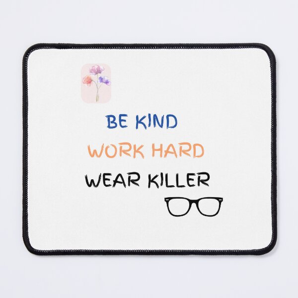 Item preview, be kind, work hard, wear killer glasses designed and sold by DijaOutlet.