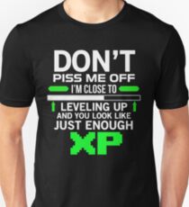 Dont piss me off - Im close to levelling up Unisex T-Shirt