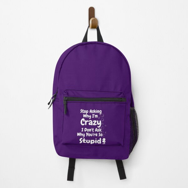 Item preview, Stop Asking Why I'm Crazy I Don't Ask Why You're So Stupid  designed and sold by LOUCAS6.
