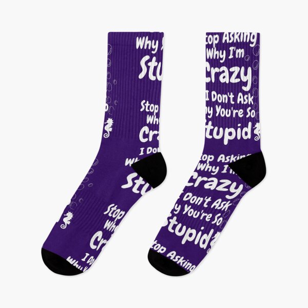 Item preview, Stop Asking Why I'm Crazy I Don't Ask Why You're So Stupid  designed and sold by LOUCAS6.