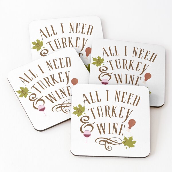 Item preview, All I need is turkey and WINE designed and sold by MyMerch4u.