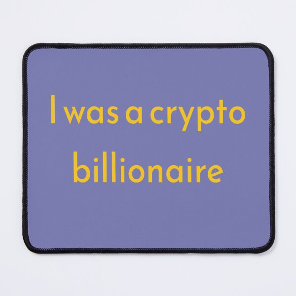 Item preview, I was a crypto billionaire designed and sold by MonatheExplorer.