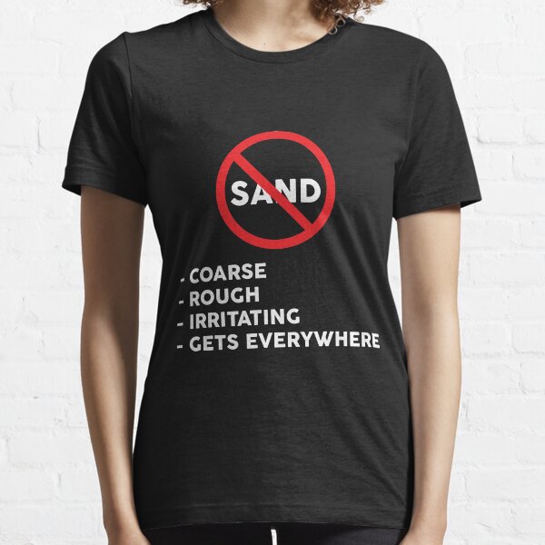Say No To Sand Essential T-Shirt