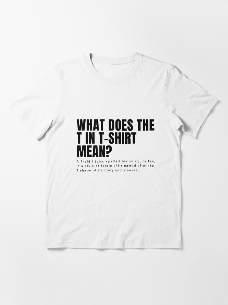 What Does in Tshirt Mean" Essential T-Shirt for Sale by PatternLegend | Redbubble