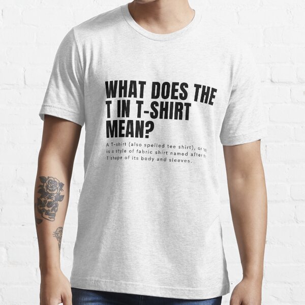 what-does-the-t-in-tshirt-mean-t-shirt-for-sale-by-patternlegend