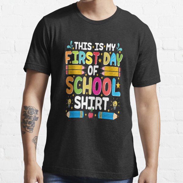 This Is My First Day Of School Shirt T Shirt For Sale By Bafanika