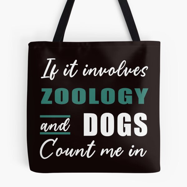 Item preview, If It Involves Zoology And Dogs, Funny Zoo  designed and sold by Aerial Addicts.