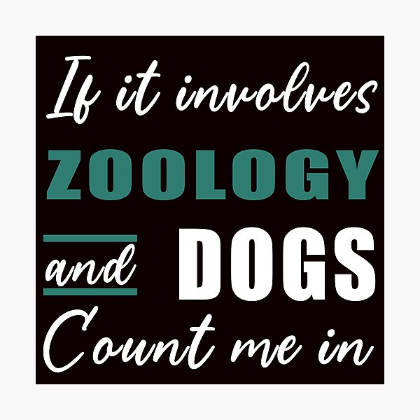 Item preview, If It Involves Zoology And Dogs, Funny Zoo  designed and sold by Aerial Addicts.