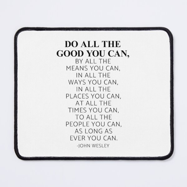 Item preview, Do all the good you can, By all the means you can, John Wesley Quote designed and sold by ArtfulZuzu.