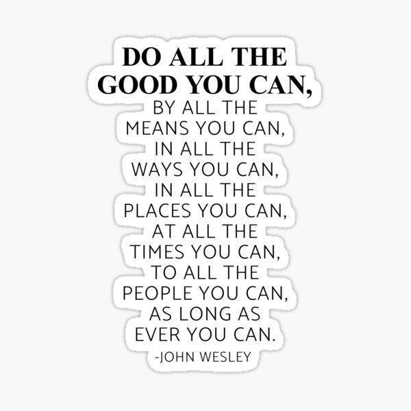 Item preview, Do all the good you can, By all the means you can, John Wesley Quote designed and sold by ArtfulZuzu.